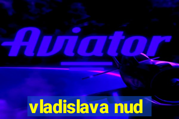 vladislava nud